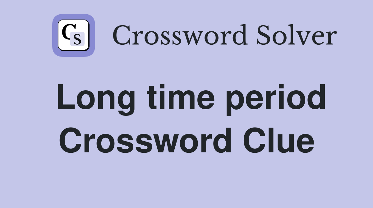 long time period crossword clue 4 letters